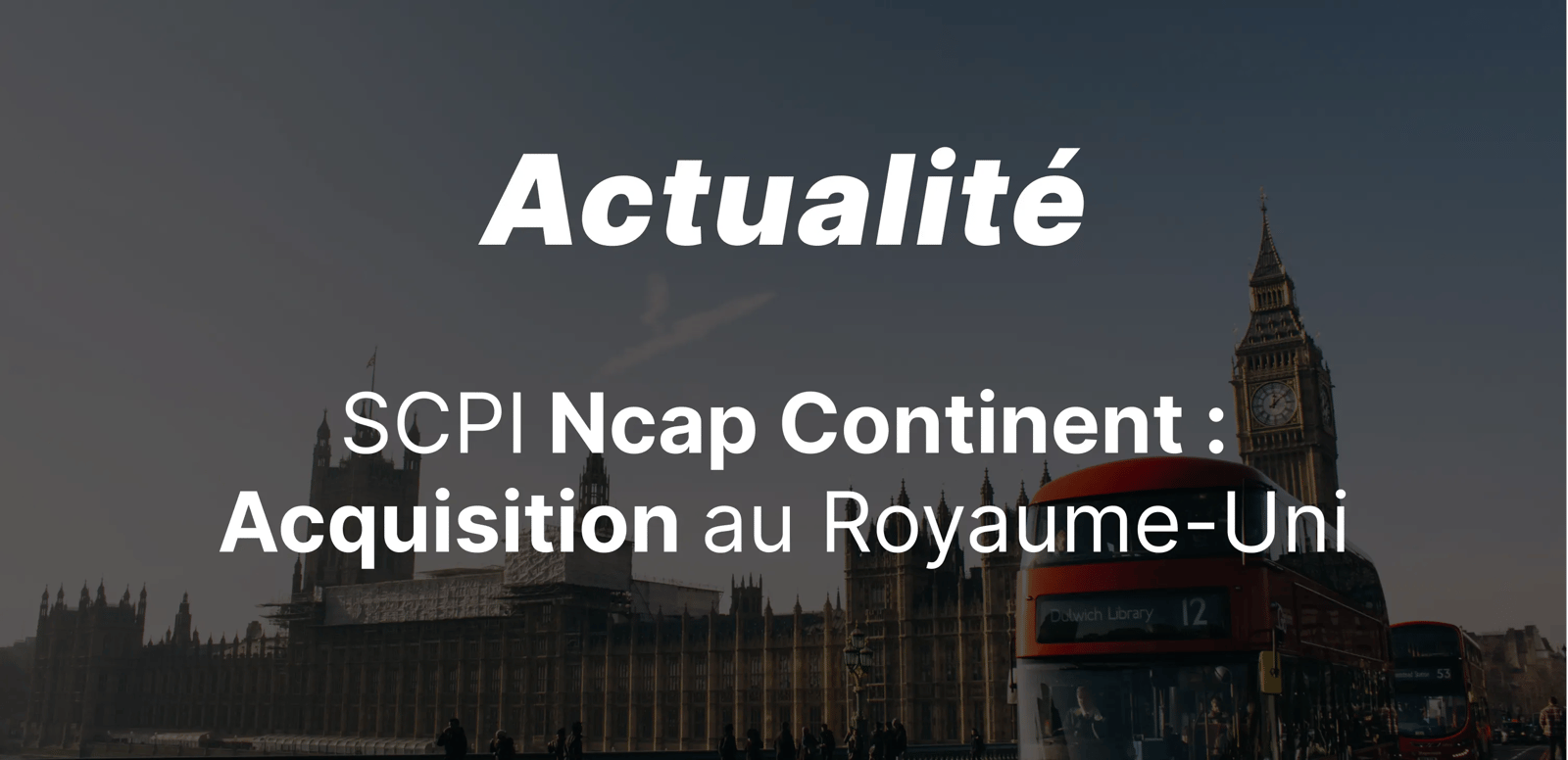 epargnews Nouvelle acquisition stratégique au Royaume-Uni pour la SCPI Ncap Continent