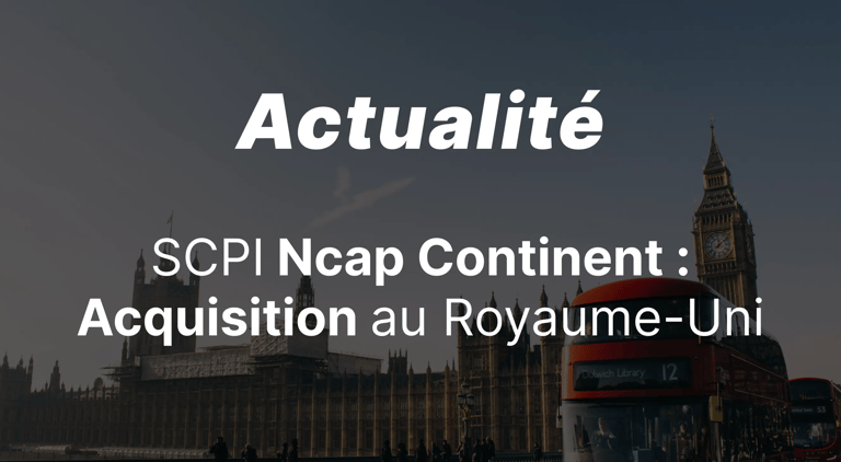 Nouvelle acquisition stratégique au Royaume-Uni pour la SCPI Ncap Continent