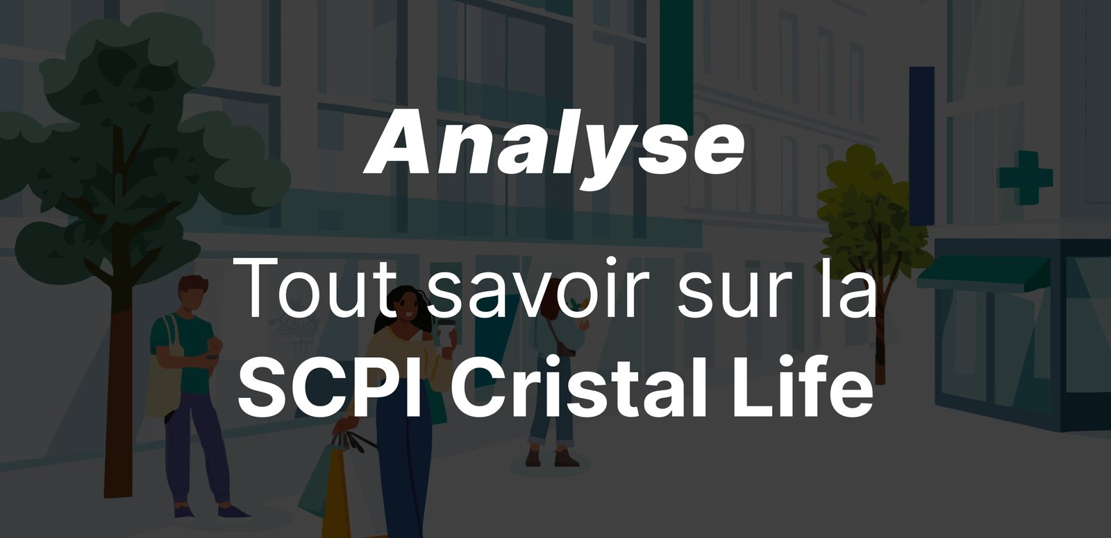 epargnews SCPI Cristal Life : notre analyse complète de cette SCPI axée sur l'essentiel