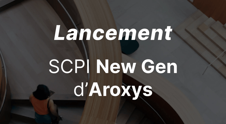 SCPI New Gen · Tout savoir sur la première SCPI d'AROXYS