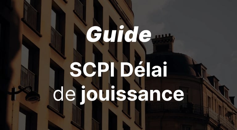 Délai de jouissance en SCPI : guide complet, durée par SCPI et calculs