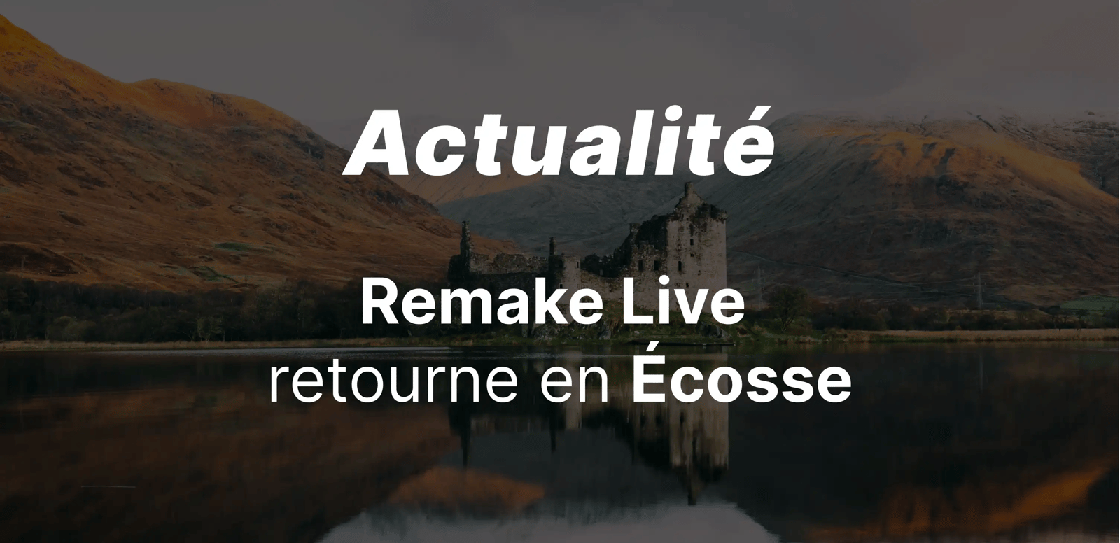 epargnews Remake Live retourne en Écosse !