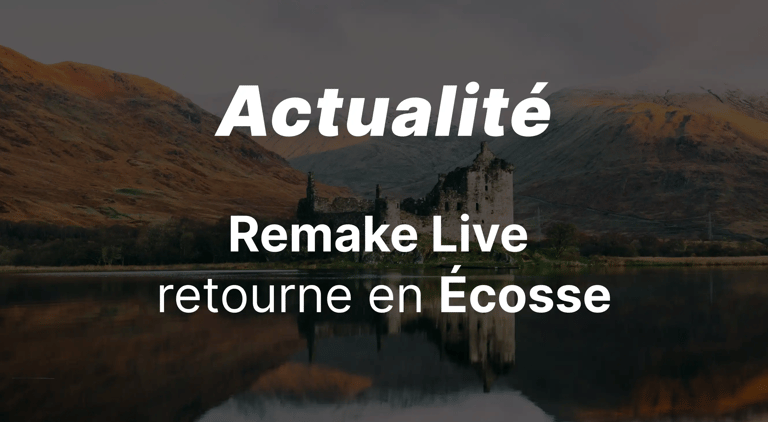 Remake Live retourne en Écosse !