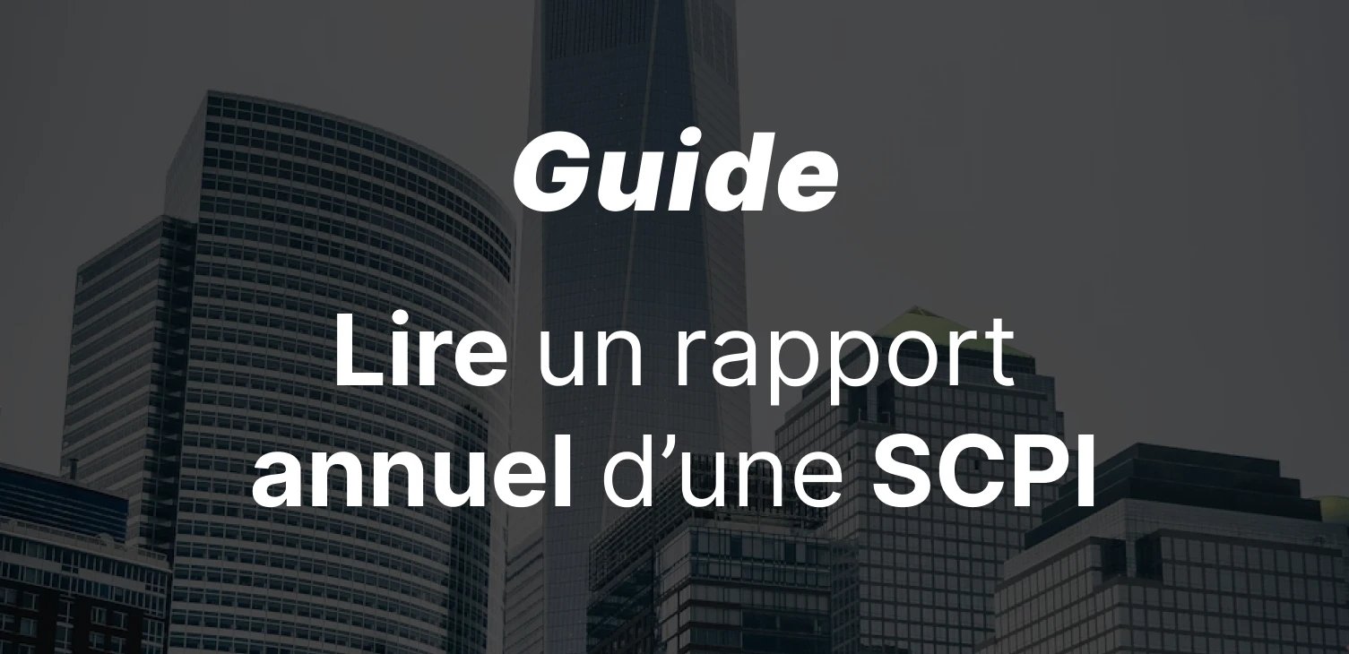 Lire le rapport annuel d'une SCPI : le guide pour investisseurs