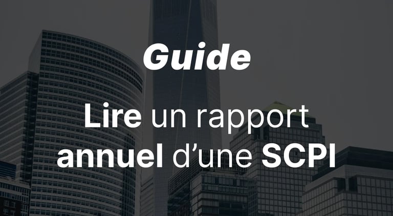 Lire le rapport annuel d'une SCPI : le guide pour investisseurs