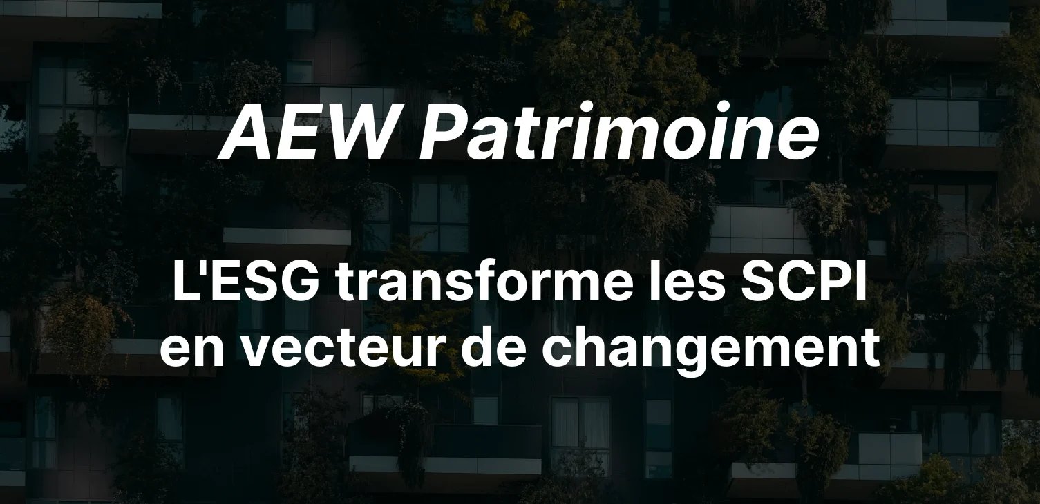 epargnews AEW Patrimoine : quand l'ESG transforme les SCPI en vecteurs de changement