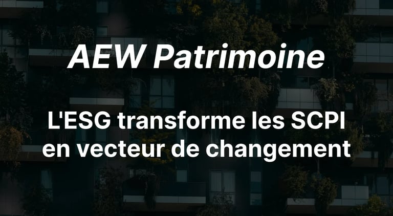 AEW Patrimoine : quand l'ESG transforme les SCPI en vecteurs de changement