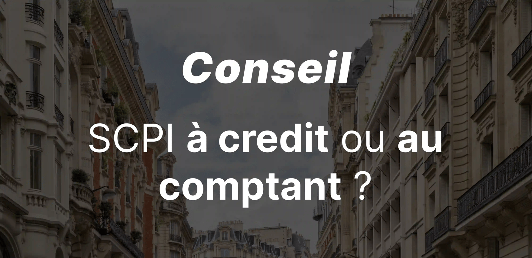 SCPI à crédit ou au comptant : comment avoir la meilleure performance financière ?