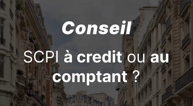 SCPI à crédit ou au comptant : comment avoir la meilleure performance financière ?