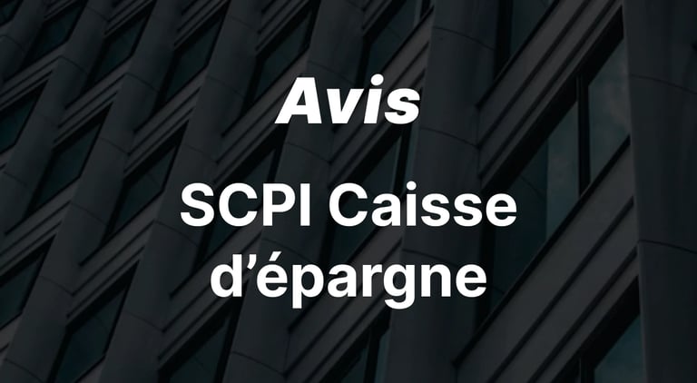 Que valent les SCPI de la Caisse d'Épargne ? Notre avis complet
