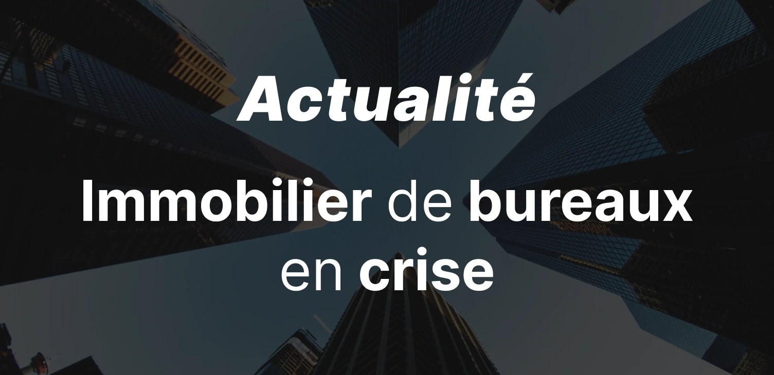 epargnews L'immobilier de bureaux en crise : ce que les investisseurs doivent savoir