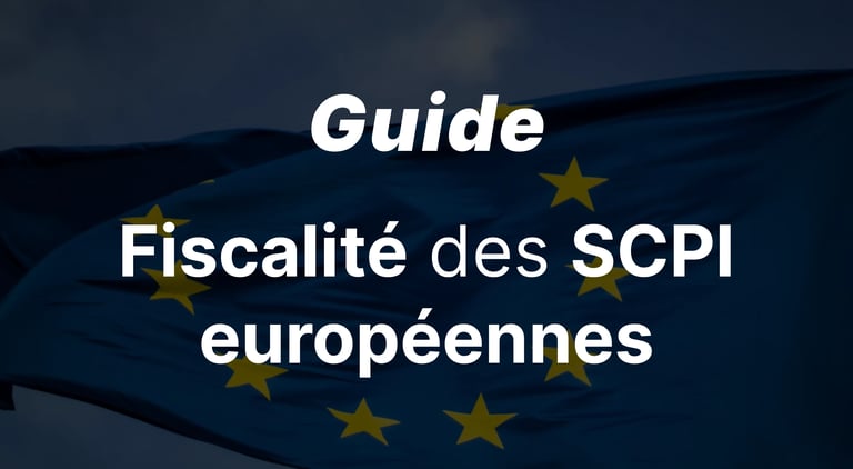 Fiscalité des SCPI Européennes : Fonctionnement, Avantages et Déclaration
