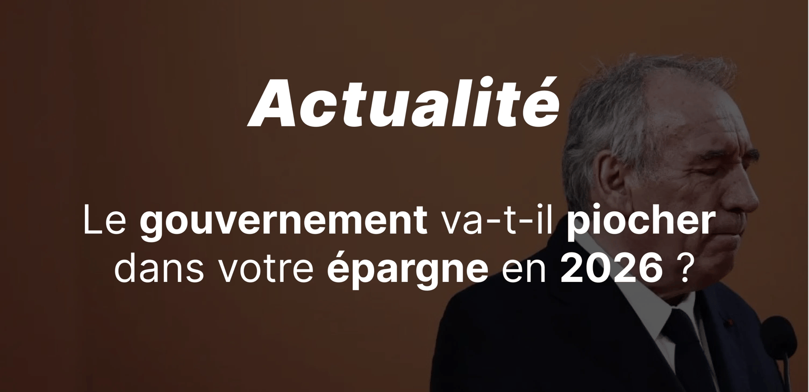 epargnews Le gouvernement va-t-il piocher dans votre épargne en 2026 ?