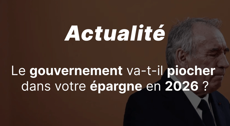 Le gouvernement va-t-il piocher dans votre épargne en 2026 ?