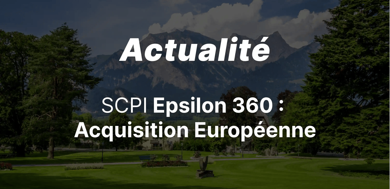 epargnews La SCPI Epsilon 360 étoffe son portefeuille européen