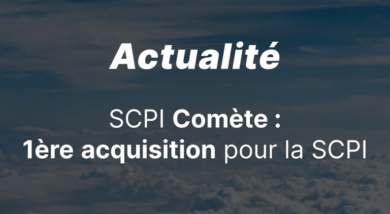 SCPI Comète : première acquisition pour la SCPI