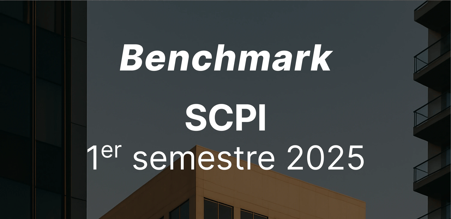 Benchmark SCPI du 1er semestre 2025