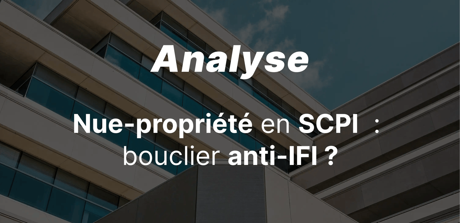 epargnews La nue-propriété de parts de SCPI : le bouclier anti-IFI