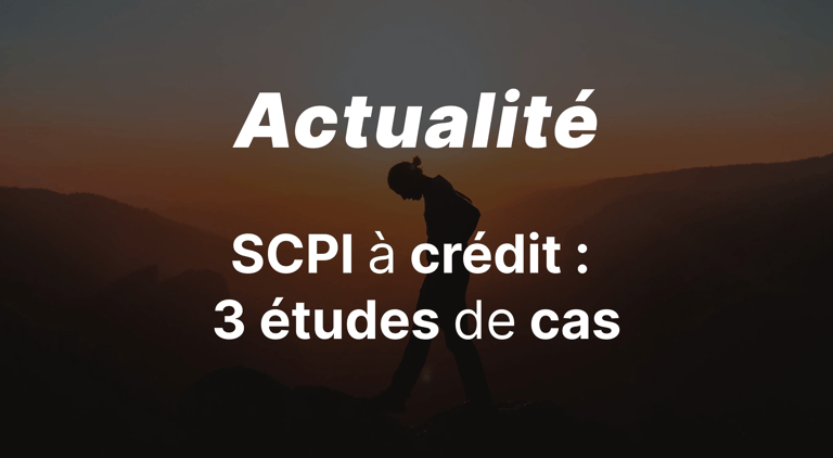 SCPI à crédit · 3 études de cas