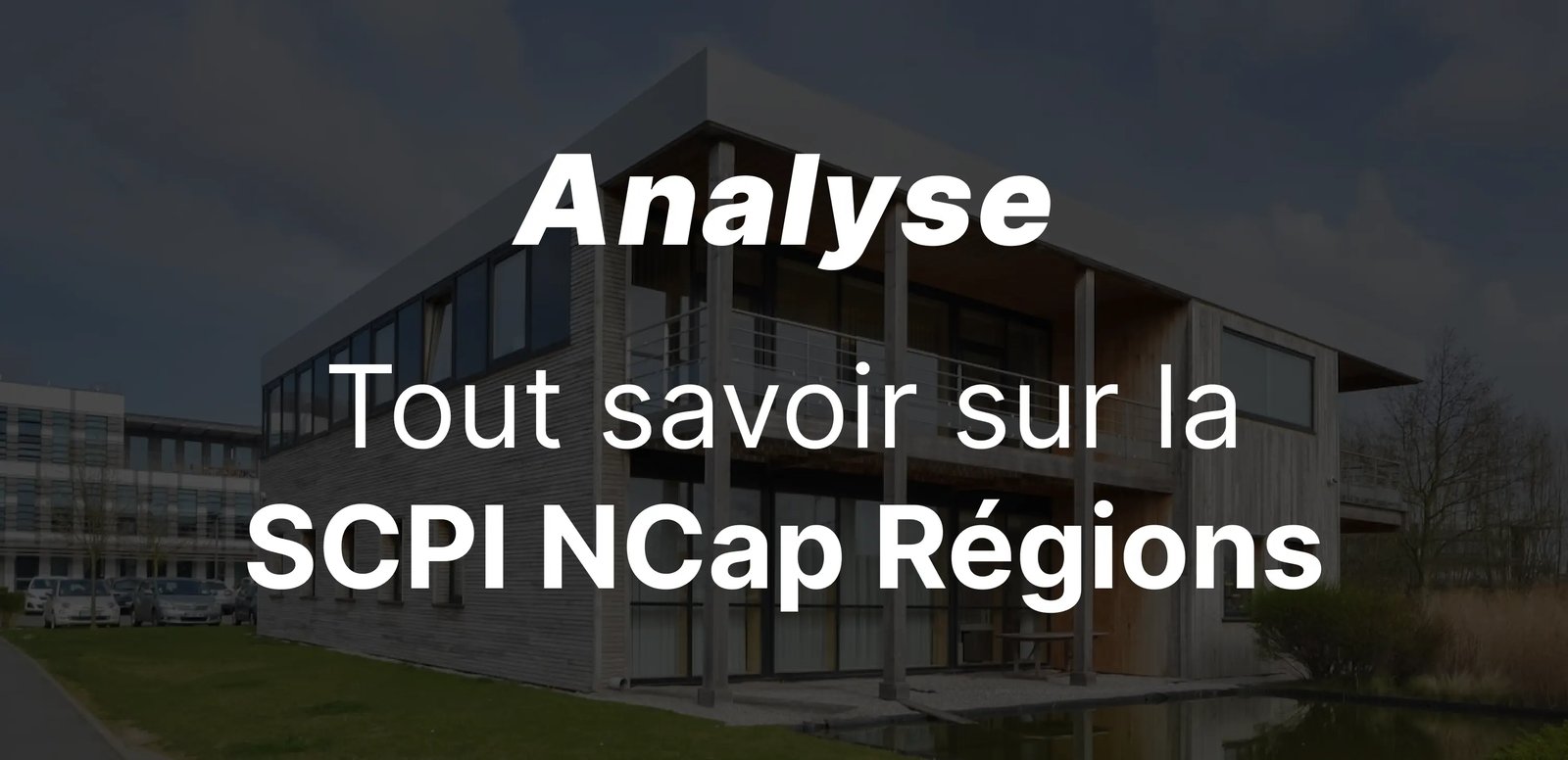 epargnews Analyse NCap Régions : La SCPI régionale qui tient ses promesses depuis 10 ans