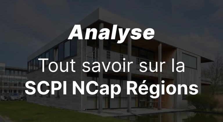 Analyse NCap Régions : La SCPI régionale qui tient ses promesses depuis 10 ans