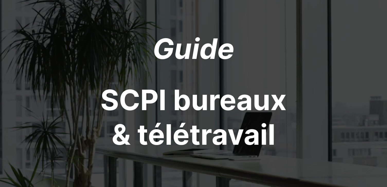 SCPI de bureaux et télétravail : quel impact réel sur votre investissement ?
