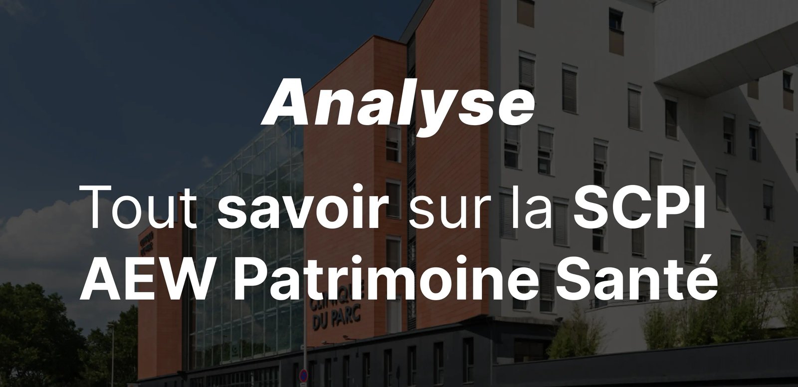 epargnews SCPI AEW Patrimoine Santé : notre analyse complète de la SCPI spécialisée en immobilier de santé