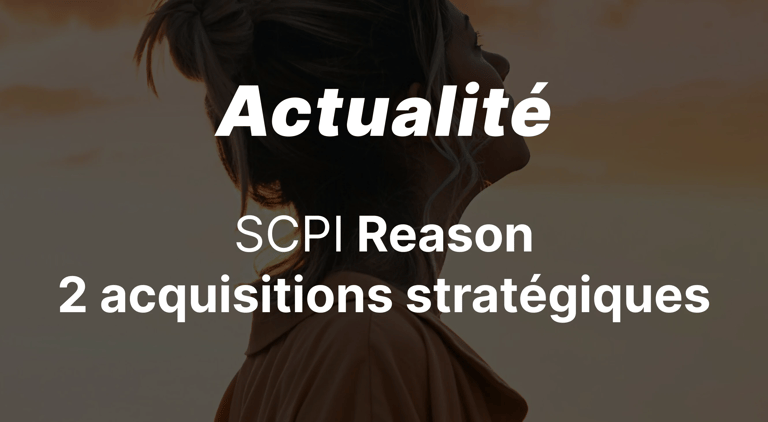 SCPI Reason : un démarrage prometteur grâce à deux acquisitions stratégiques