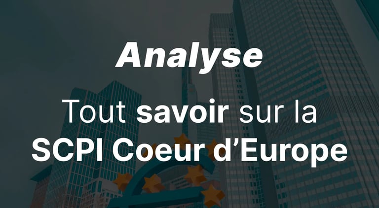 SCPI Coeur d'Europe : analyse complete, chiffres cles et avis (2026)