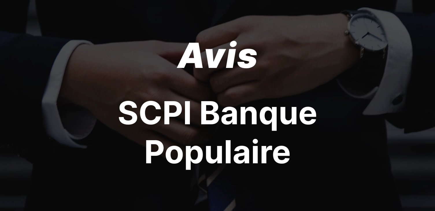 SCPI Banque Populaire : ce que valent vraiment ces placements