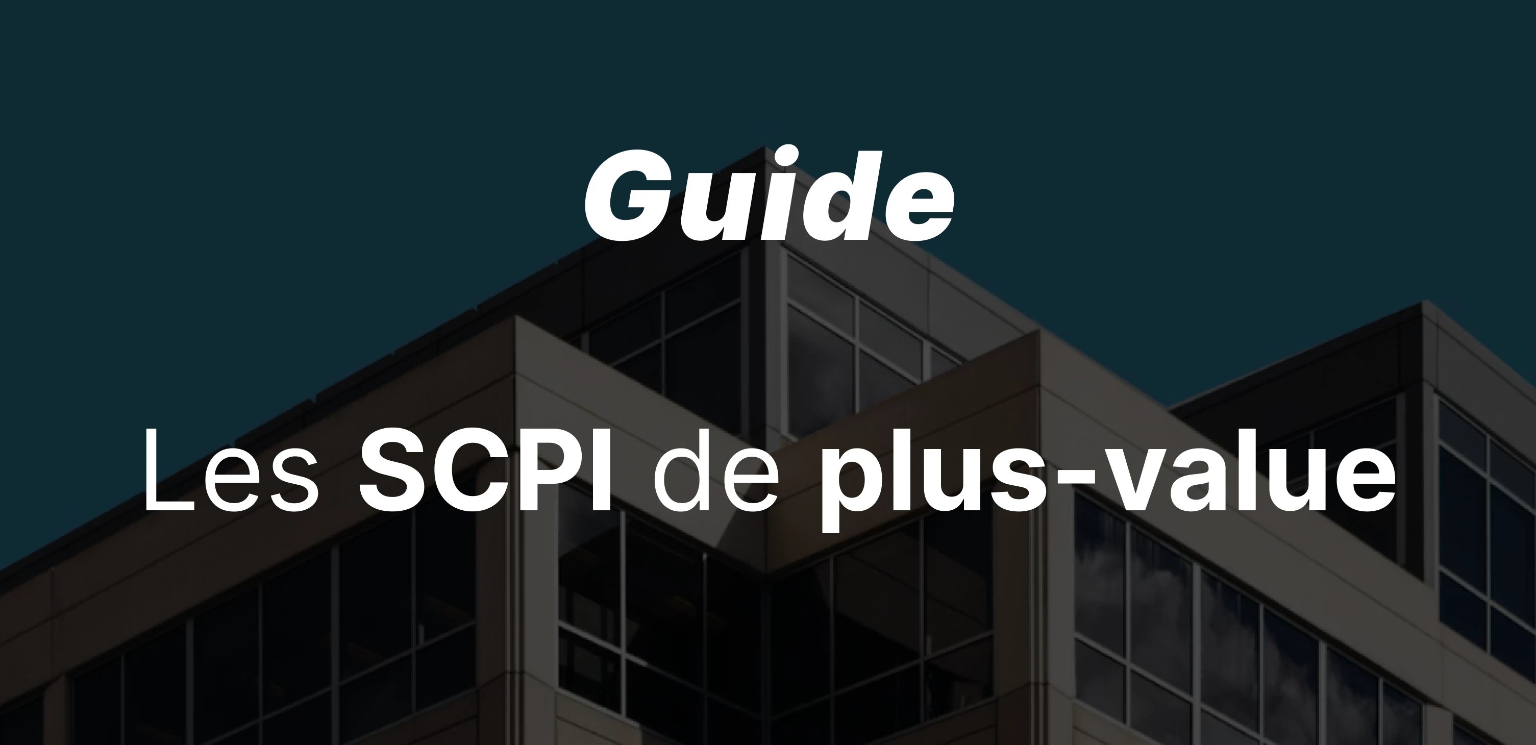 epargnews SCPI de plus-value : fonctionnement, avantages, fiscalité et exemples concrets