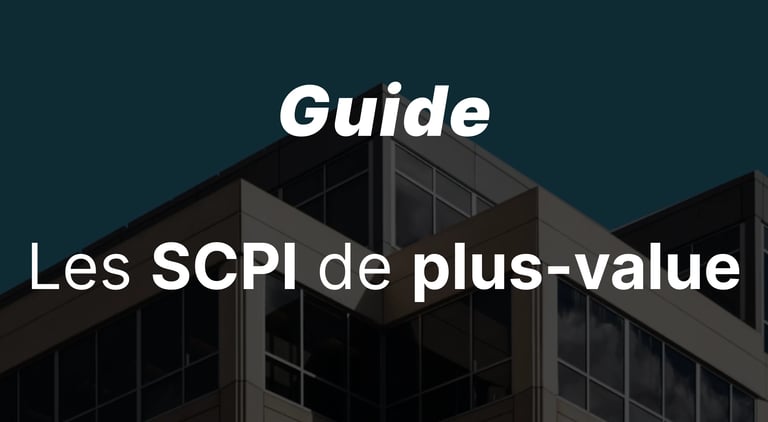 SCPI de plus-value : fonctionnement, avantages, fiscalité et exemples concrets