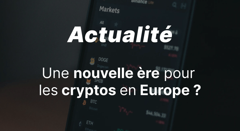 Réglementation MiCA, l'aube d'une nouvelle ère pour les cryptomonnaies en Europe
