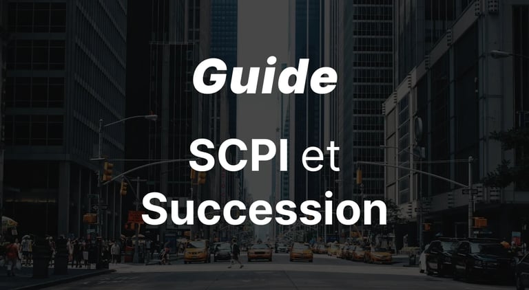 SCPI et Succession : Comment Transmettre ses Parts de Manière Optimisée